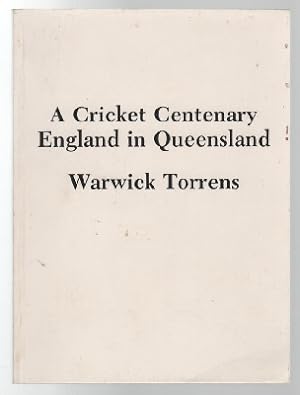 Seller image for A Cricket Centenary. England in Queensland. for sale by Time Booksellers