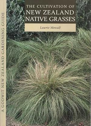 Seller image for The Cultivation of New Zealand Native Grasses [A Godwit New Zealand Gardening Guide] for sale by Leura Books