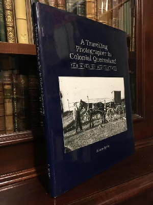 Image du vendeur pour A Travelling Photographer in Colonial Queensland: The Work Of William Boag. mis en vente par Time Booksellers