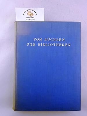 Seller image for Von Bchern und Bibliotheken. dem ersten Direktor der Preuischen Staatsbibliothek ERNST KUNHERT als Abschiedsgabe zugebracht von seinen Freunden und Mitarbeitern. for sale by Chiemgauer Internet Antiquariat GbR