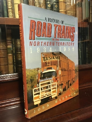 Seller image for A History Of Road Trains in the Northern Territory 1934-1988. for sale by Time Booksellers