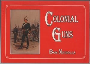 Bild des Verkufers fr Colonial Guns. Artillery of the Australian Colonies. zum Verkauf von Time Booksellers