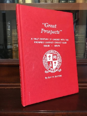 Seller image for Great Prospects" A Half Century Of Cricket With The prospect District Cricket Club 1928-9 - 1978-79. for sale by Time Booksellers