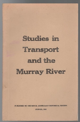 Imagen del vendedor de Studies in Transport and the Murray River. Includes: Boats in the Bush: the decline of the Australian river trade; By Sea or Rail in the 1880s? ; Intercolonial Relations and the Move to Federation, Border customs; Four Queens of the Murray. a la venta por Time Booksellers