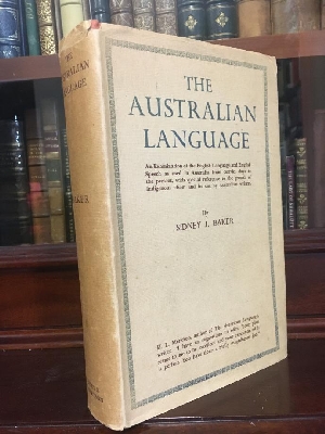 Seller image for The Australian Language An examination of the English language and English speech as used in Australia, from convict days to the present, with special reference to the growth of indigenous idiom and its use by Australian writers. for sale by Time Booksellers