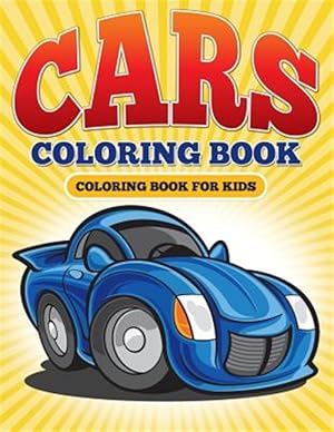 Imagen del vendedor de Cars Coloring Book : Coloring Book for Kids a la venta por GreatBookPrices