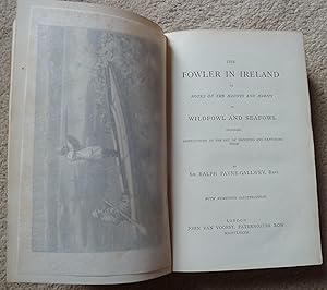 Image du vendeur pour The Fowler in Ireland or Notes on the Haunts and Habits of Wildfowl and Seafowl including instructions in the art of shooting and capturing them mis en vente par Books & Cabinets