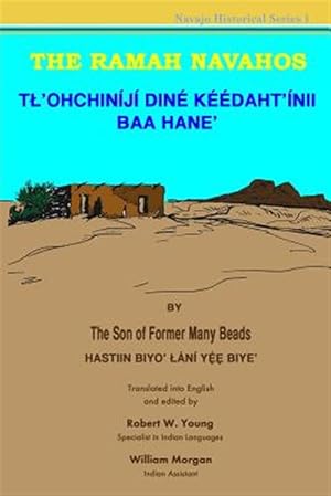 Seller image for The Ramah Navahos : Tl'ohchiniji Dine Keedaht'inii Baa Hane for sale by GreatBookPrices