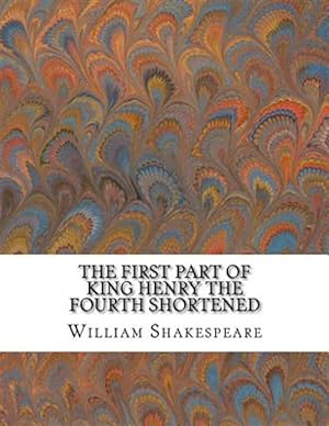 Image du vendeur pour First Part of King Henry the Fourth Shortened : Shakespeare Edited for Length mis en vente par GreatBookPrices