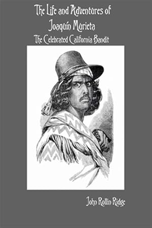 Seller image for The Life and Adventures of Joaqun Murieta: The Celebrated California Bandit for sale by GreatBookPrices