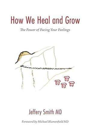 Seller image for How We Heal and Grow : The Power of Facing Your Feelings for sale by GreatBookPrices