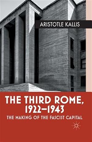 Imagen del vendedor de Third Rome, 1922-1943 : The Making of the Fascist Capital a la venta por GreatBookPrices