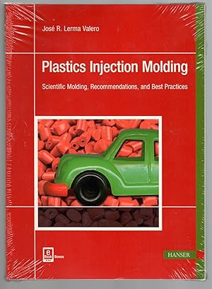 Plastics Injection Molding: Scientific Molding, Recommendations, and Best Practices