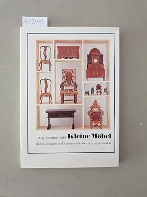 Kleine Möbel : Modell-, Andachts- und Kassettenmöbel vom 13.-20. Jahrhundert :