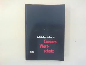 Imagen del vendedor de Caesars Wortschatz. Vollstndiges Lexikon zu den Schriften bellum Gallicum, bellum civile, bellum Africanum, bellum Alexandrinum, bellum Hispaniense sowie den Fragmenten. a la venta por Antiquariat Matthias Drummer