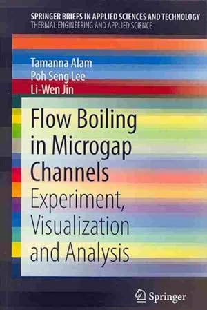 Seller image for Flow Boiling in Microgap Channels : Experiment, Visualization and Analysis for sale by GreatBookPricesUK