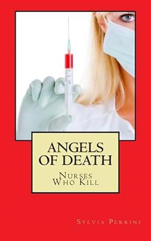 Bild des Verkufers fr Angels of Death : Nurses Who Kill zum Verkauf von GreatBookPrices
