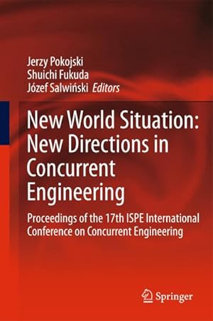 Seller image for New World Situation: New Directions in Concurrent Engineering: Proceedings of the 17th Ispe International Conference on Concurrent Engineering for sale by BuchWeltWeit Ludwig Meier e.K.