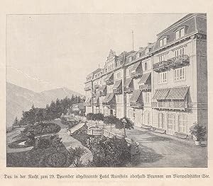 Seller image for Das in der Nacht zum 29. Dezember 1900 abgebrannte Hotel Axenstein oberhalb Brunnen am Vierwaldsttter See. uere Ansicht, dazu der im Original erhaltene Artikel "Der Brand des Hotels Axenstein". for sale by Antiquariat Hild