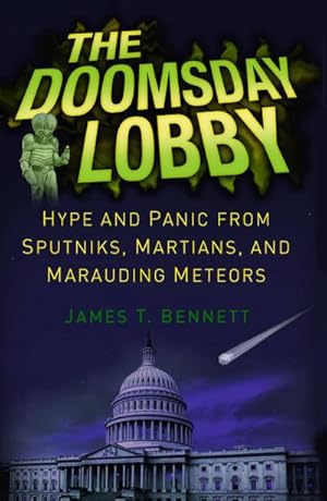 Imagen del vendedor de The Doomsday Lobby: Hype and Panic from Sputniks, Martians, and Marauding Meteors a la venta por BuchWeltWeit Ludwig Meier e.K.