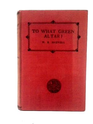 Seller image for To What Green Altar? for sale by World of Rare Books