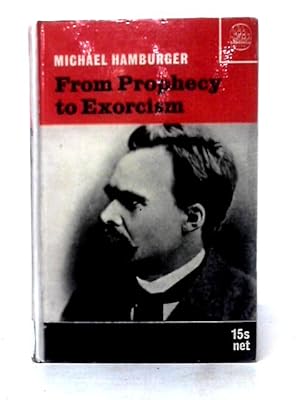 Imagen del vendedor de From Prophecy To Exorcism: The Premisses Of Modern German Literature a la venta por World of Rare Books