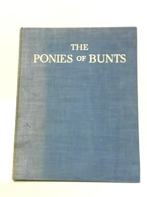 Bild des Verkufers fr The Ponies Of Bunts - and the Adventures of the Children Who Rode Them zum Verkauf von World of Rare Books