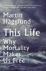 Image du vendeur pour This Life / Why Mortality Makes Us Free mis en vente par Houtman Boeken