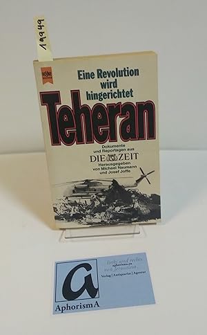 Imagen del vendedor de Teheran - Eine Revolution wird hingerichtet. Dokumente und Reportagen aus DIE ZEIT. a la venta por AphorismA gGmbH