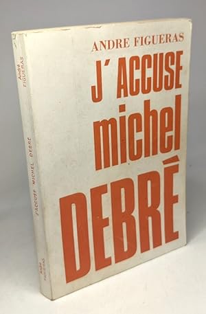 Bild des Verkufers fr J'accuse Michel Debr zum Verkauf von crealivres