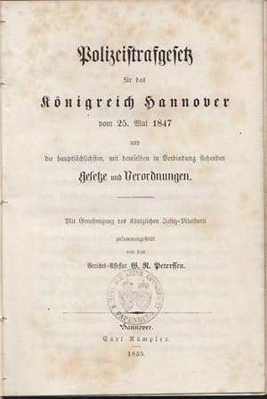 Polizeistrafgesetz für das Königreich Hannover vom 25. Mai 1847 und die hauptsächlichen, mit dems...