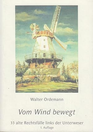 Vom Wind bewegt - 33 alte Rechtsfälle links der Unterweser.