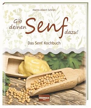 Imagen del vendedor de Gib deinen Senf dazu! Das Senf-Kochbuch. a la venta por artbook-service