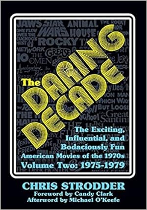 Seller image for The Daring Decade [Volume Two, 1975-1979]: The Exciting, Influential, and Bodaciously Fun American Movies of the 1970s for sale by GreatBookPrices