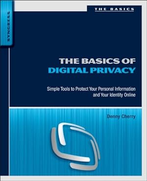 Seller image for Basics of Digital Privacy : Simple Tools to Protect Your Personal Information and Your Identity Online for sale by GreatBookPrices