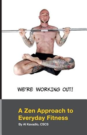 Immagine del venditore per We're Working Out! : A Zen Approach to Everyday Fitness venduto da GreatBookPrices