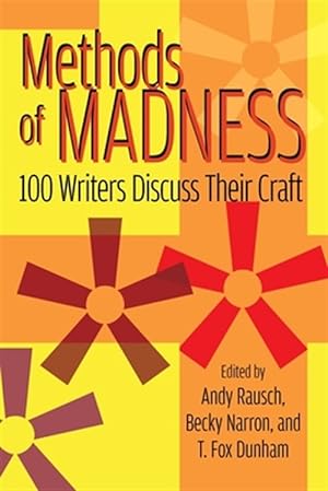 Image du vendeur pour Methods of Madness: 100 Writers Discuss Their Craft mis en vente par GreatBookPrices