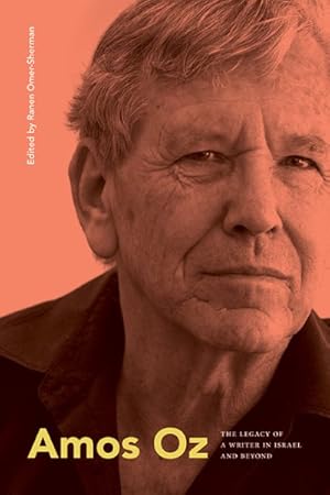 Image du vendeur pour Amos Oz: The Legacy of a Writer in Israel and Beyond mis en vente par GreatBookPrices