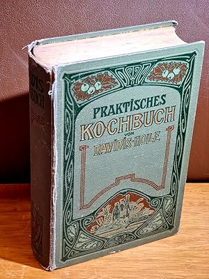 Praktisches Kochbuch für die gewöhnliche und feinere Küche. Mit besonderer Berücksichtigung der A...