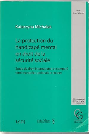 Image du vendeur pour La protection du handicap mental en droit de la scurit sociale. Etude de droit international et compar (droit europen, polonais et suisse). mis en vente par Librairie Franoise Causse