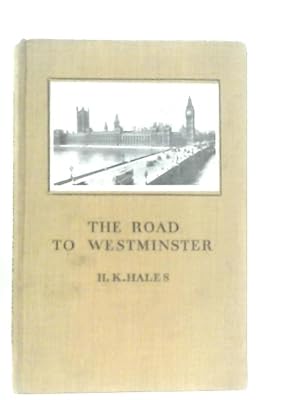 Seller image for The Road to Westminster and My Impressions of Parliament for sale by World of Rare Books