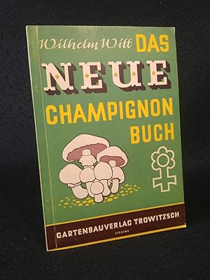 Das Neue Champignon Buch. neue überarbeitete Auflage von Dr. Herbert Zycha