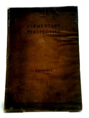 Bild des Verkufers fr Elementary Perspective: Arranged to Meet the Requirements of Architects and Draughtsmen and of Art Students Preparing for the Elementary Examination of the Science and Art Department, South Kensington zum Verkauf von World of Rare Books