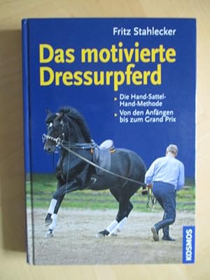 Das motivierte Dressurpferd: Die Hand-Sattel-Hand-Methode, Von den Anfängen bis zum Grand Prix