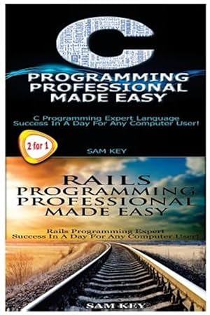 Image du vendeur pour C Programming Professional Made Easy & Rails Programming Professional Made Easy mis en vente par GreatBookPrices