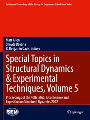 Seller image for Special Topics in Structural Dynamics & Experimental Techniques : Proceedings of the 40th Imac, a Conference and Exposition on Structural Dynamics 2022 for sale by GreatBookPrices
