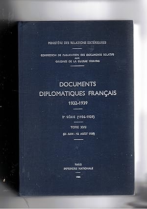 Imagen del vendedor de Commission de publication des documents relatifs aux origines de la guerre 1939-1945. Documents diplomatiques Franais 1932-1939. 1a serie (1932-1935) Tome XVII (23 Juin - 12 Aout 1939). a la venta por Libreria Gull