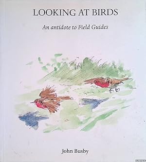 Bild des Verkufers fr Looking at Birds: An Antidote to Field Guides zum Verkauf von Klondyke