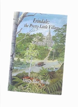 Bild des Verkufers fr Erindale: The Pretty Little Village -by Verna Mae Weeks -a Signed Copy ( Credit Valley / Mississauga, Ontario Local History )( Toronto area) zum Verkauf von Leonard Shoup