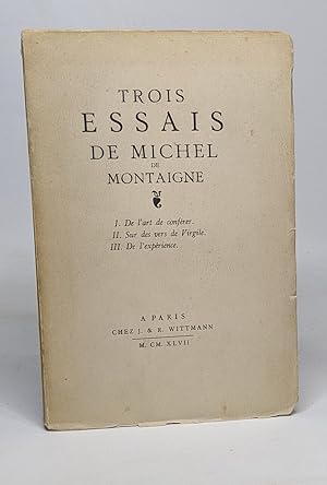 Seller image for Trois essais de Michel de Montaigne: I - de l'art de confrer / II - sur des vers de Virgile / III - de l'exprience for sale by crealivres